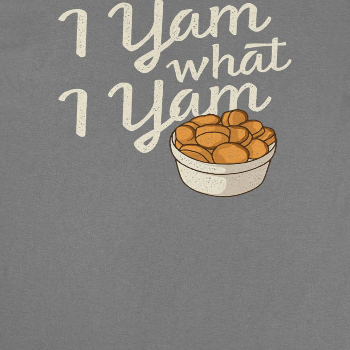 Thanksgiving T-Shirt - I Yam What I Yam