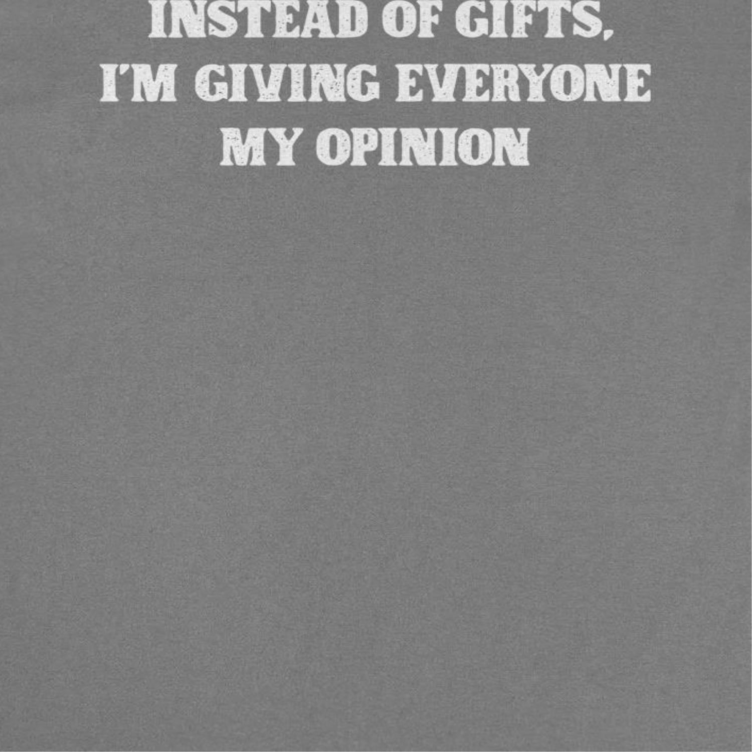 Christmas T-Shirt - Instead of Gifts I&