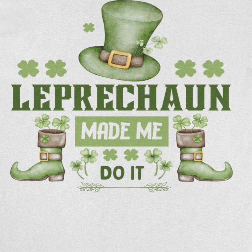 St. Patricks Day Leprechaun Made me do it T-Shirt