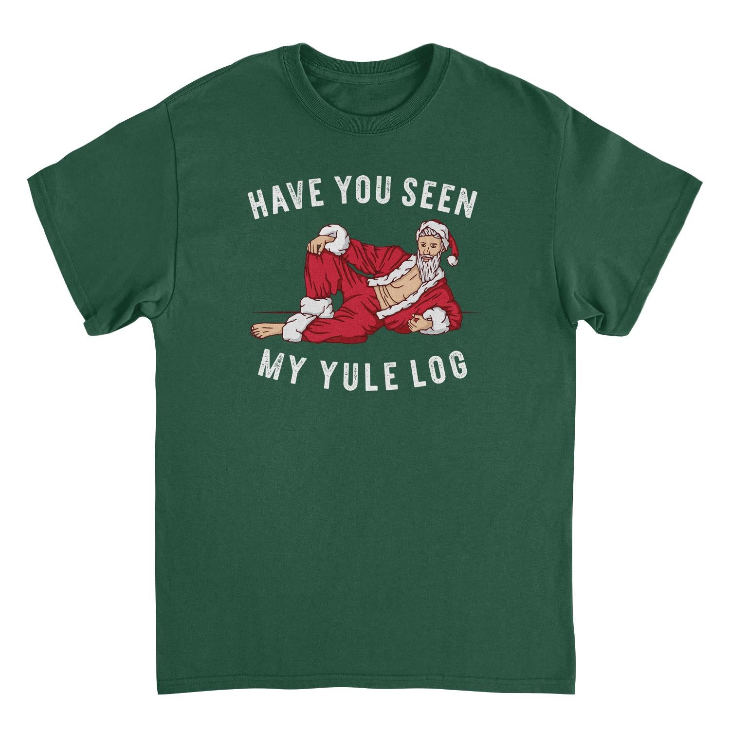 Christmas T-Shirt - Have you Seen my Yule Log