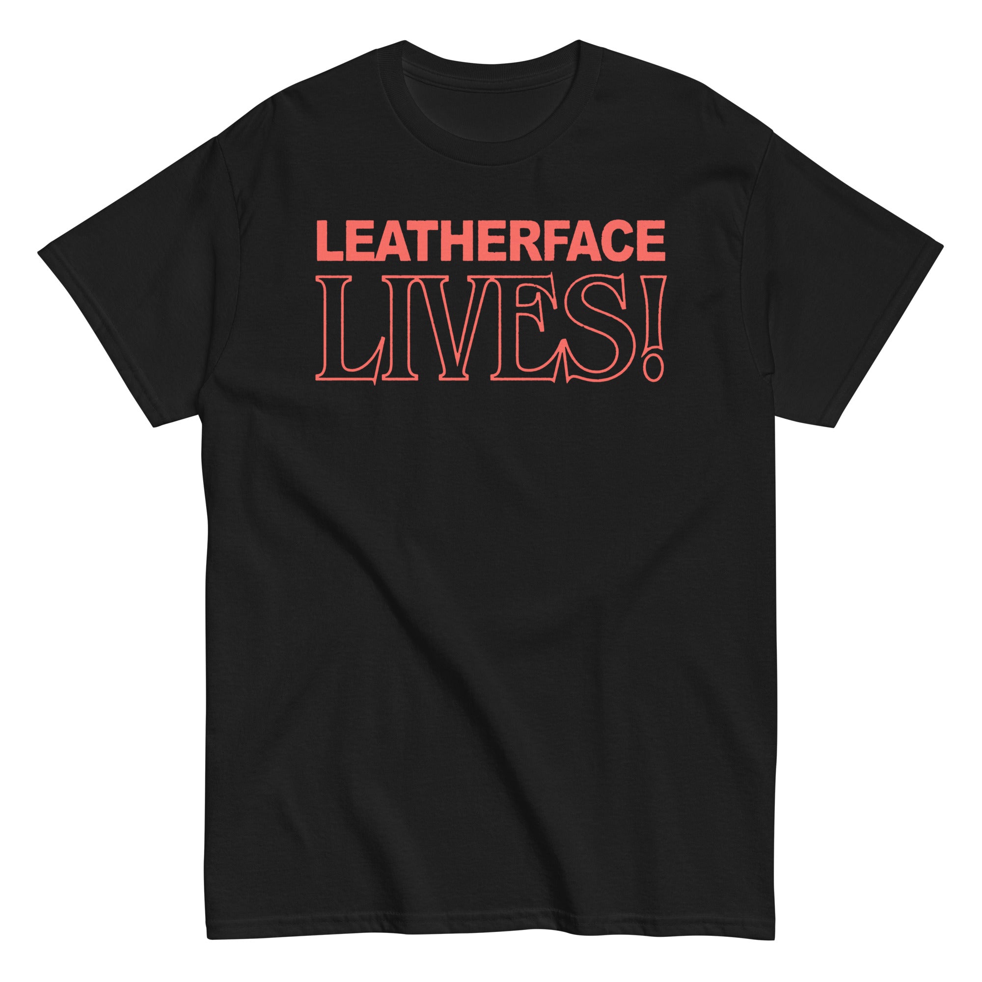 Texas Chainsaw Massacre - Leatherface Lives! T-Shirt