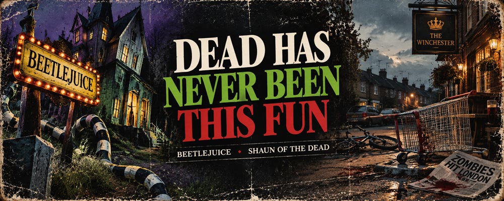 BEETLEJUICE & SHAUN OF THE DEAD