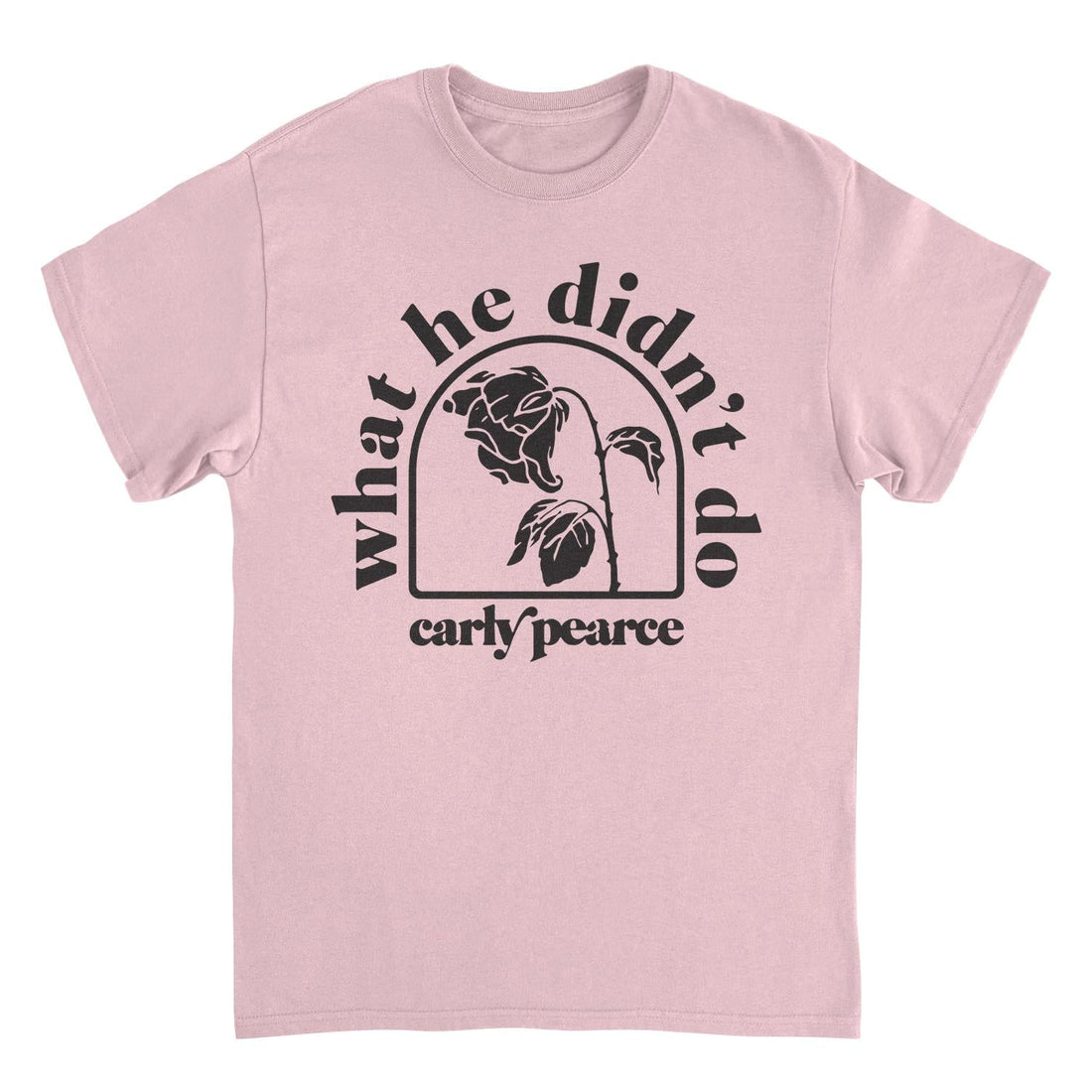 Carly Pearce What He Didnt Do T-Shirt