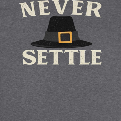 Thanksgiving T-Shirt - Never Settle
