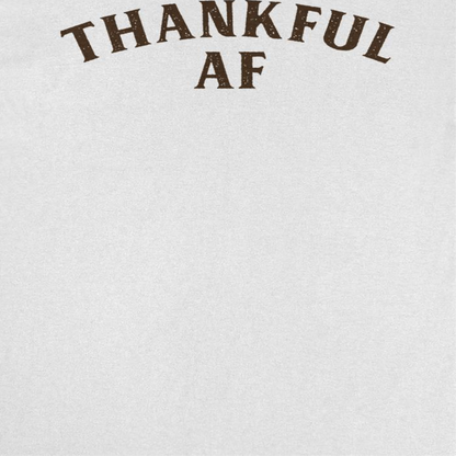 Thanksgiving T-Shirt - Thankful AF