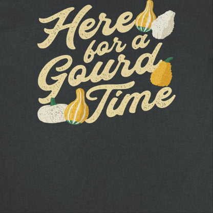 Thanksgiving T-Shirt - Here for a Gourd Time