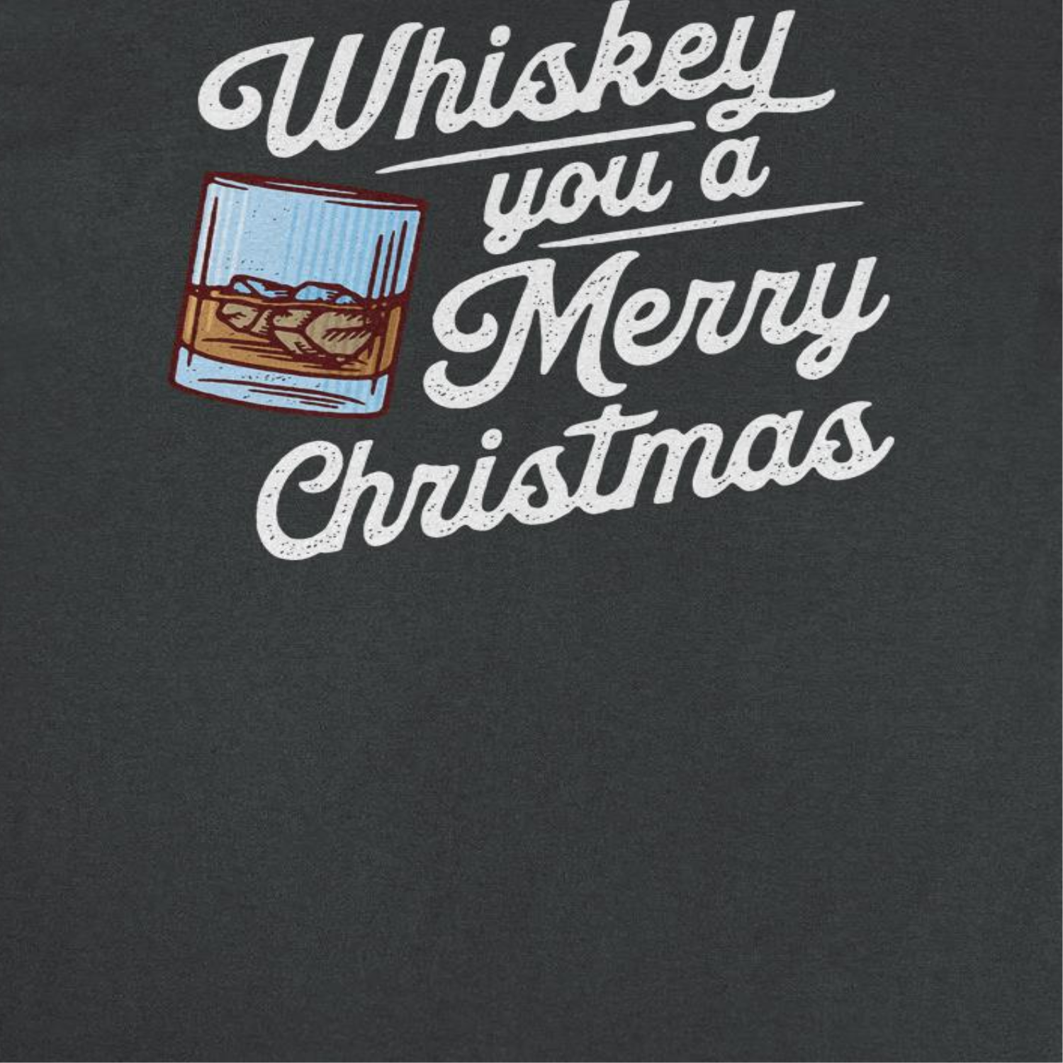 Christmas T-Shirt - Whiskey you a Merry Christmas