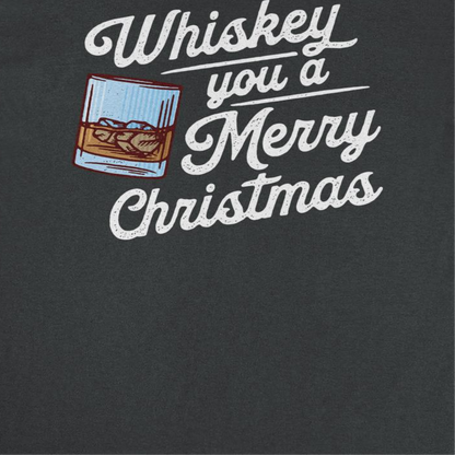 Christmas T-Shirt - Whiskey you a Merry Christmas
