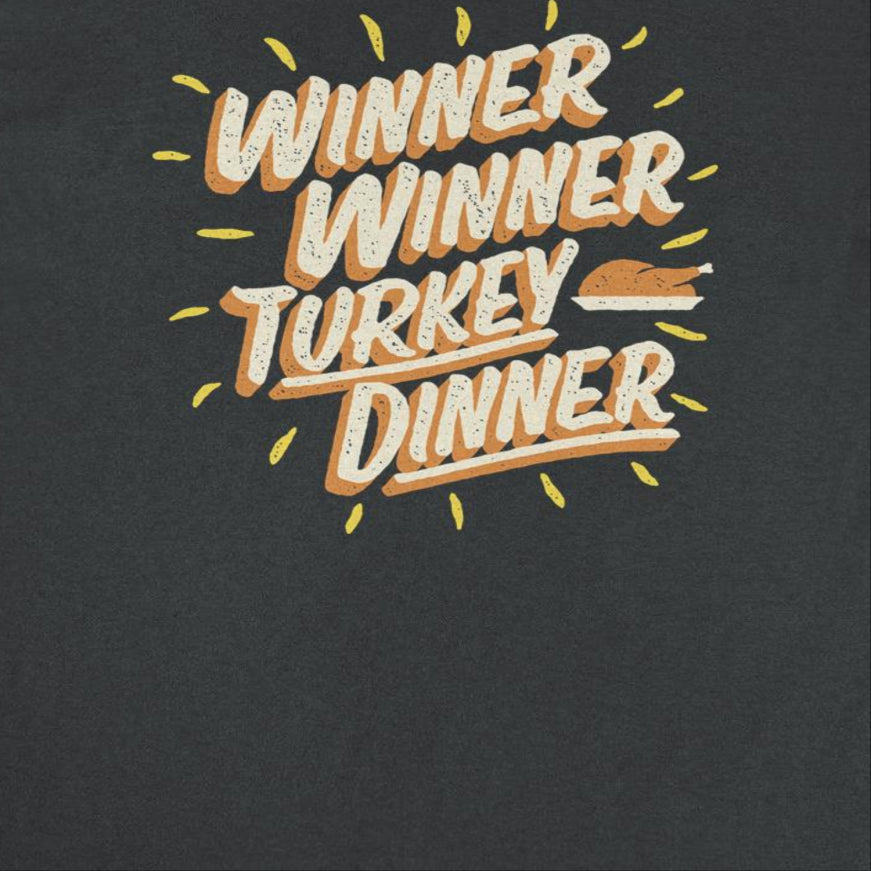 Thanksgiving T-Shirt - Winner Winner Turkey Dinner