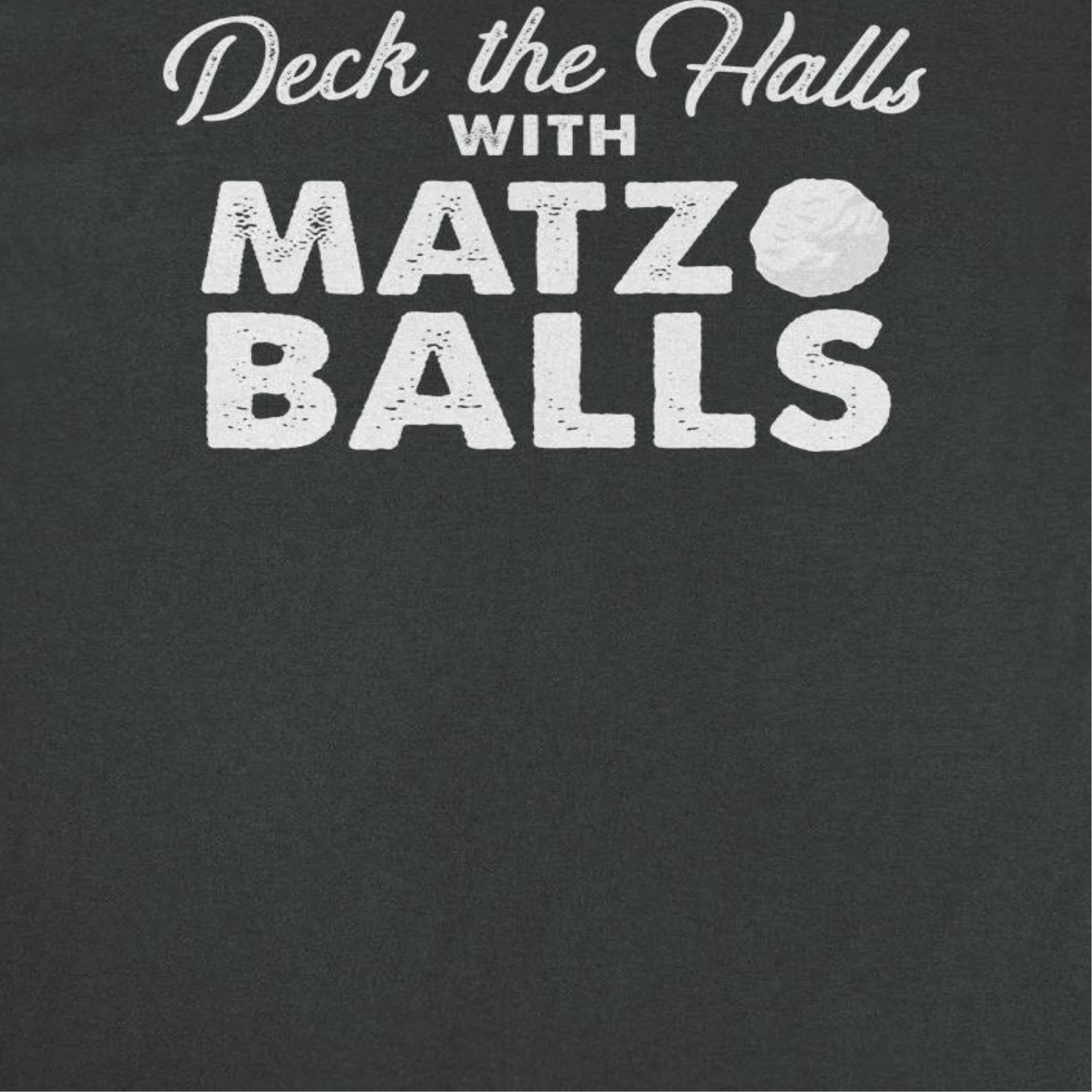 Hanukkah T-Shirt - Deck the Halls with Matzo Balls