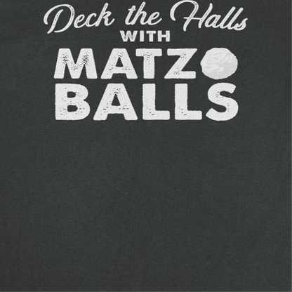 Hanukkah T-Shirt - Deck the Halls with Matzo Balls