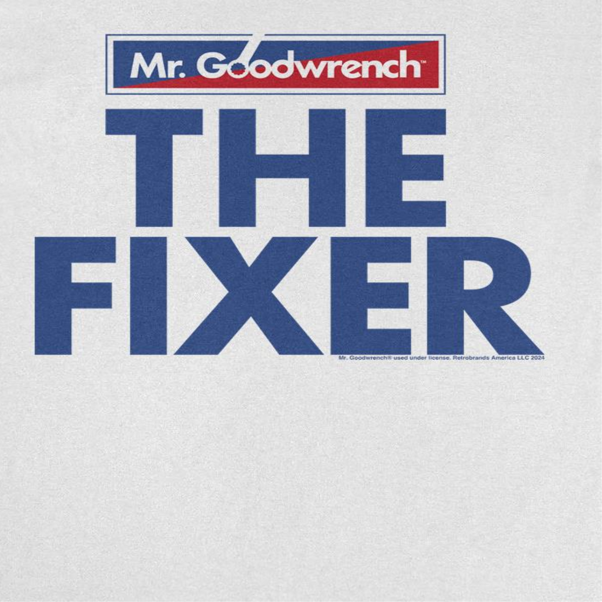 Mr Goodwrench the Fixer Slogan White T-Shirt