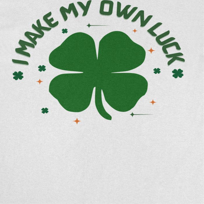 St. Patricks Day I Make my Own Luck T-Shirt