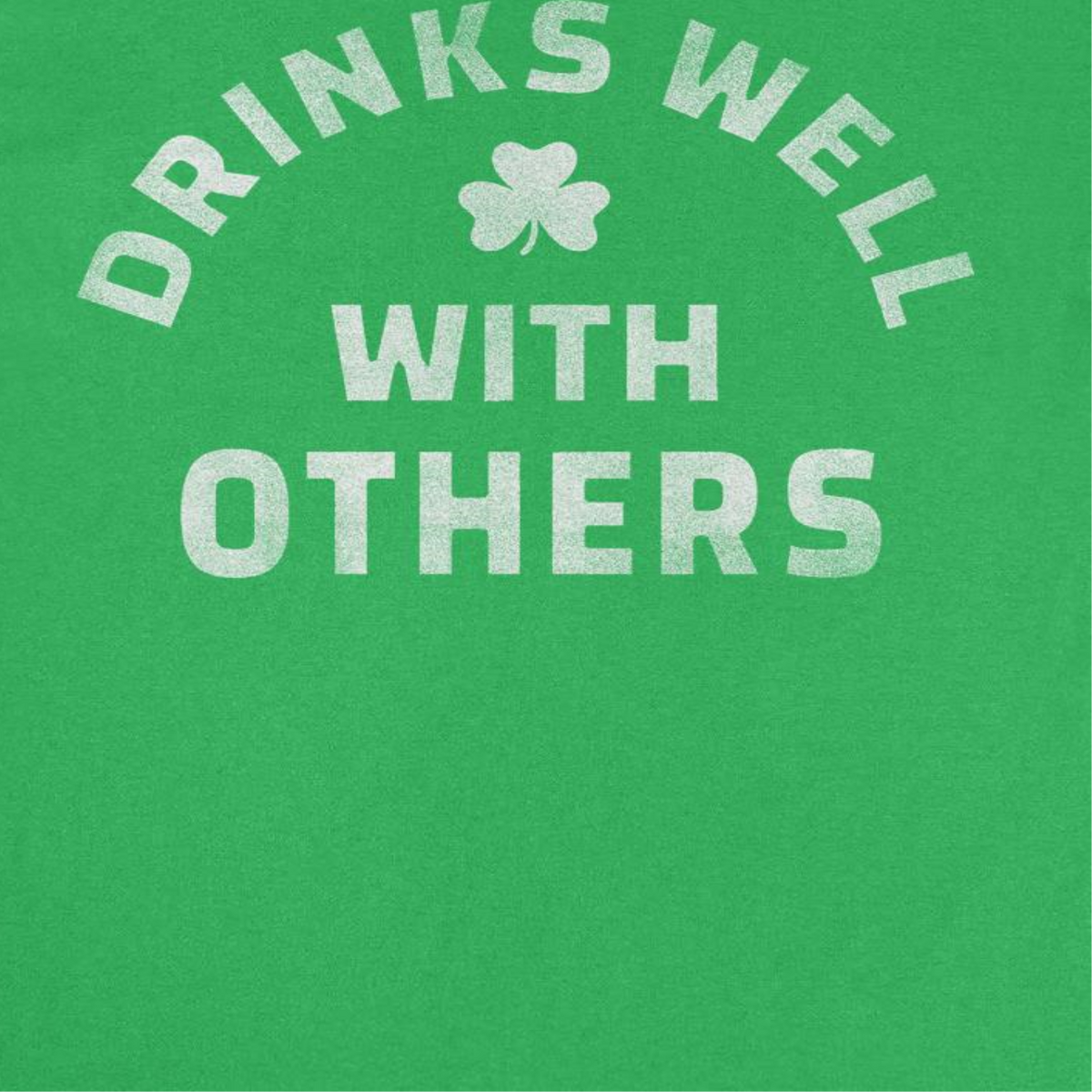St. Patricks Day Drinks Well with Others T-Shirt