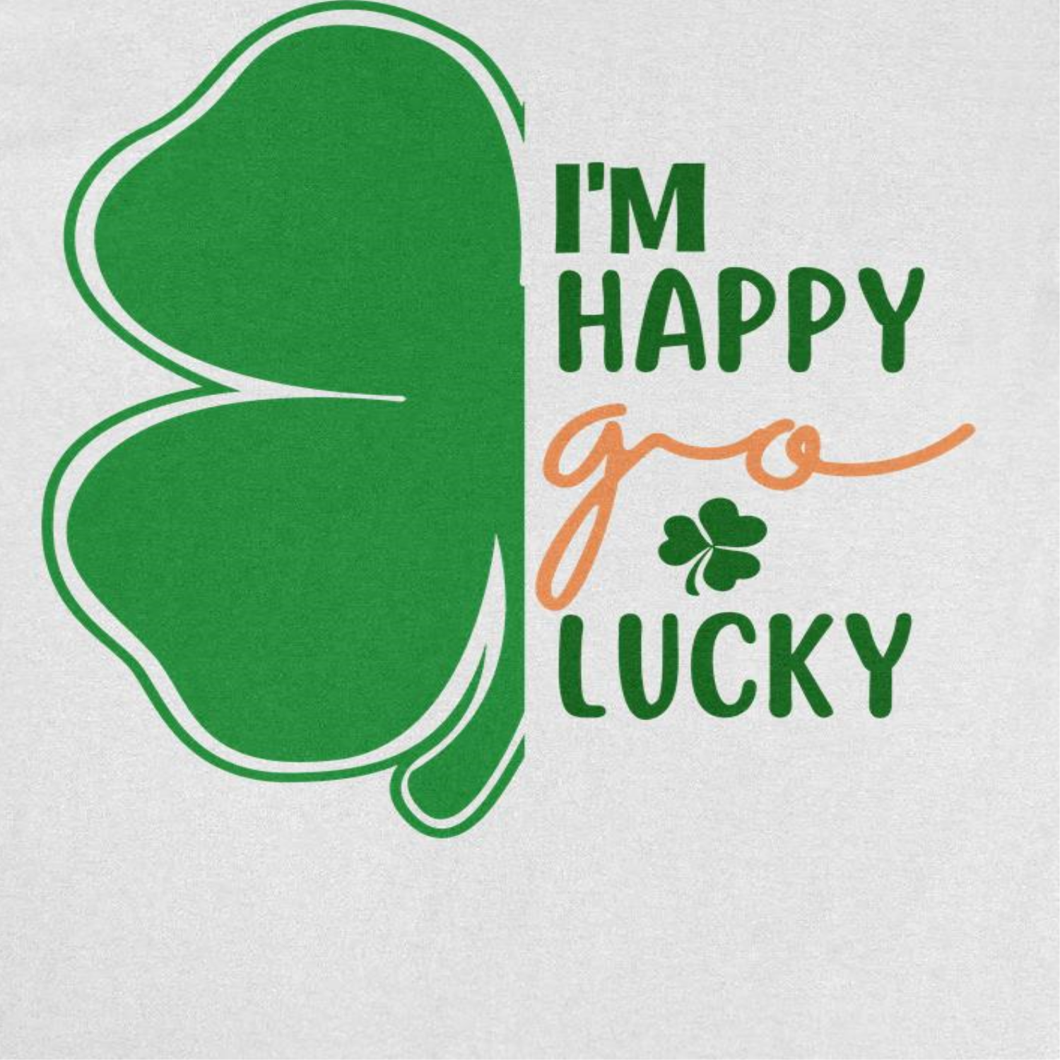 St. Patricks Day I am a Happy Go Lucky T-Shirt
