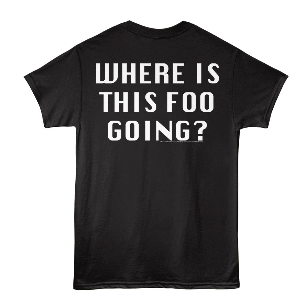 FOOS GONE WILD Eye-Catching T-Shirt, WHERE GOING