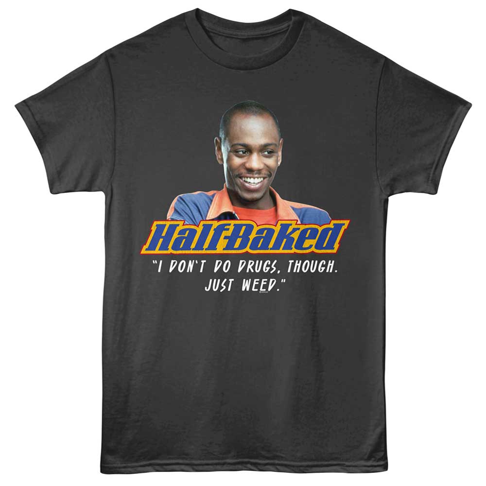 HALF BAKED Eye-Catching T-Shirt, JUST WEED
