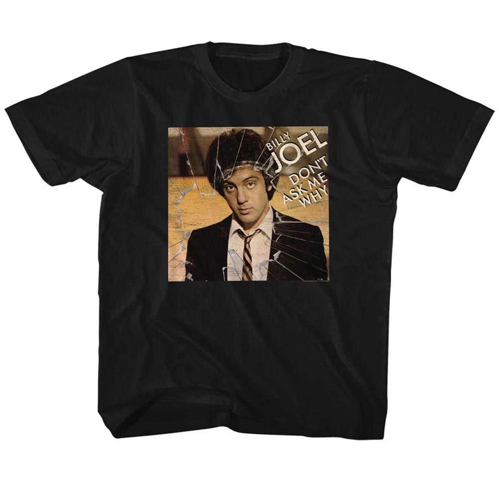 BILLY JOEL Eye-Catching T-Shirt, DON’T ASK ME WHY