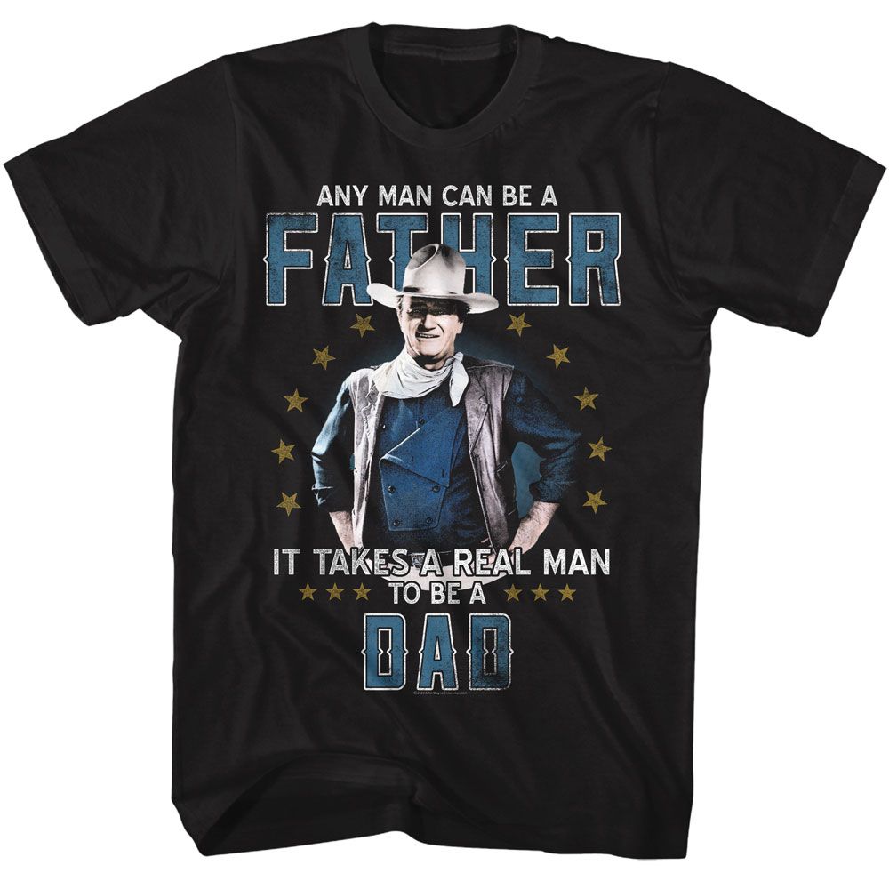 JOHN WAYNE T-Shirt, Real Man To Be A Dad