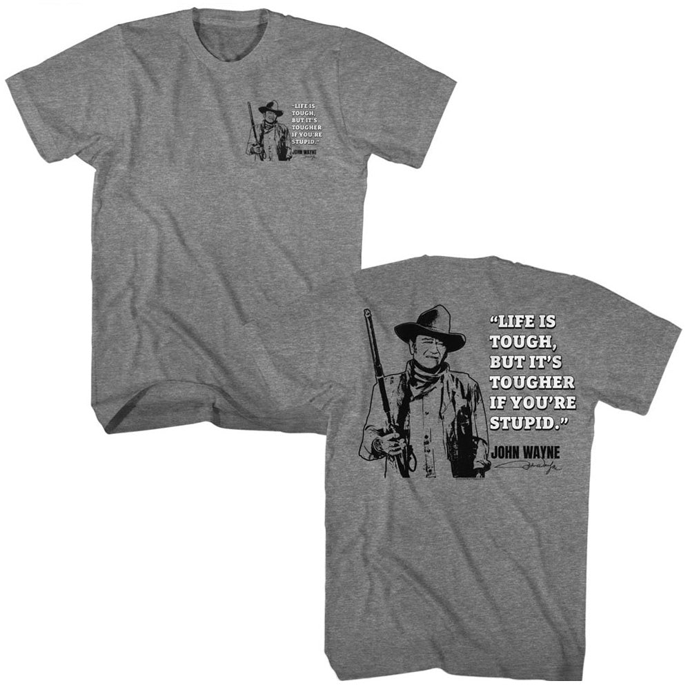 JOHN WAYNE Glorious T-Shirt, LIFE IS TOUGH.