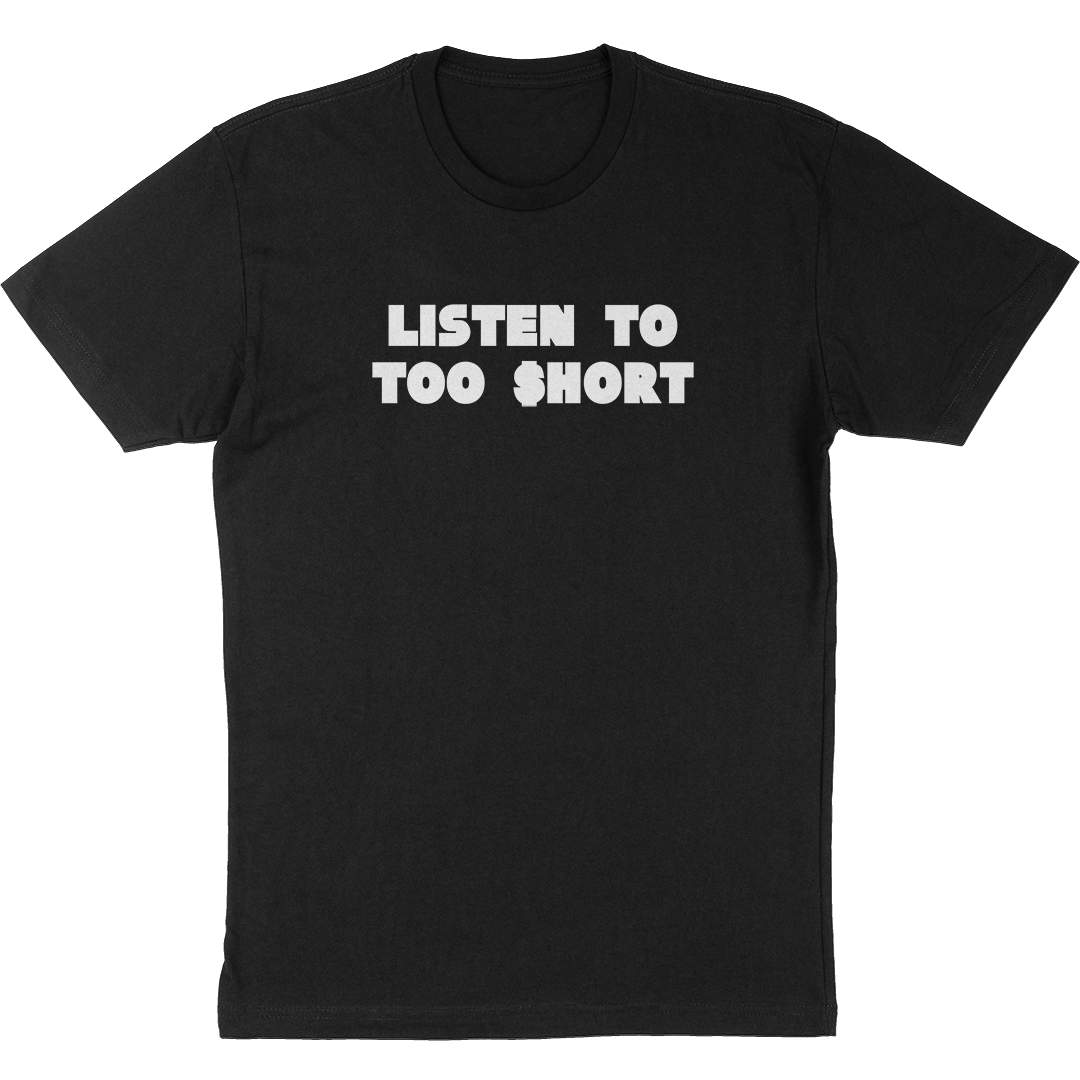 Too Short  Listen To T-Shirt