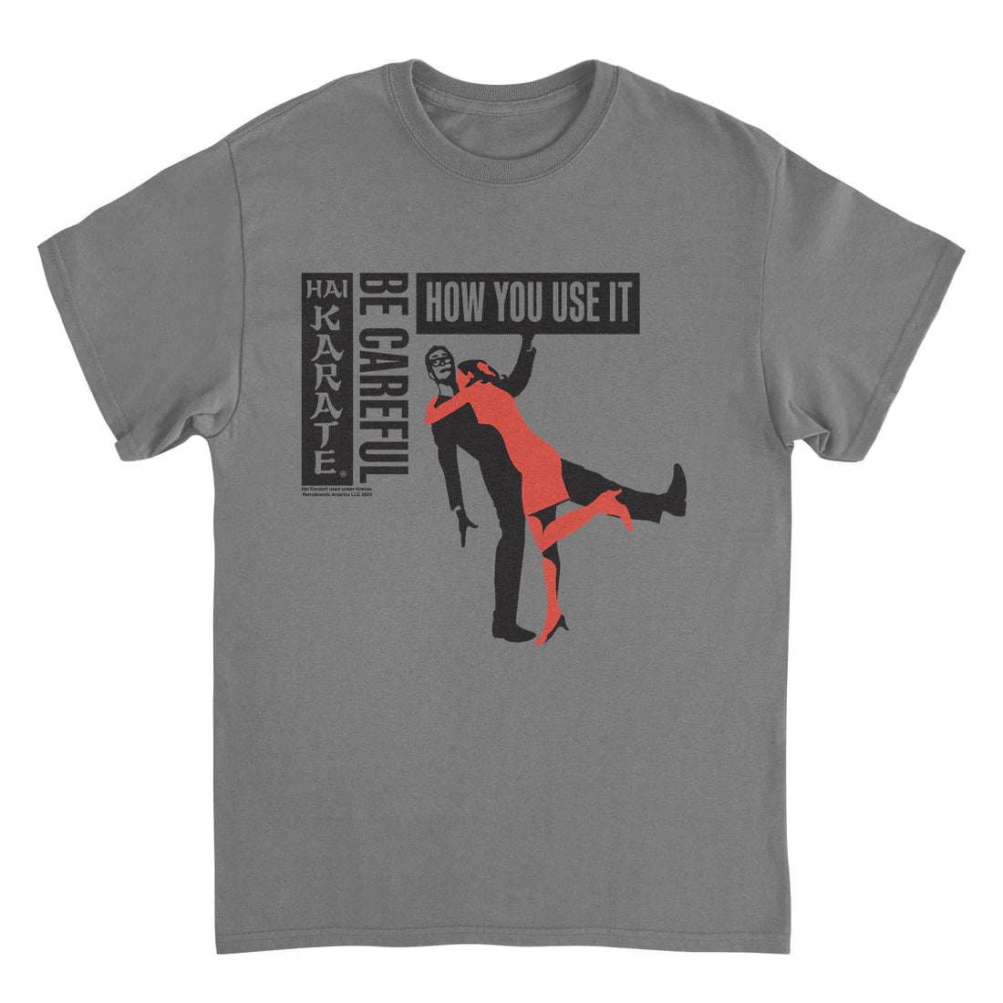 Hai Karate Be Careful How Your Use it Charcoal T-Shirt