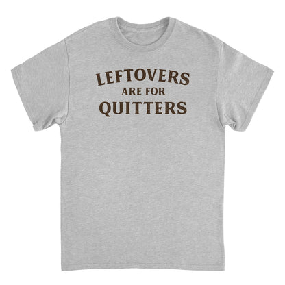 Ideanest T-Shirt - Leftovers are for Quitters