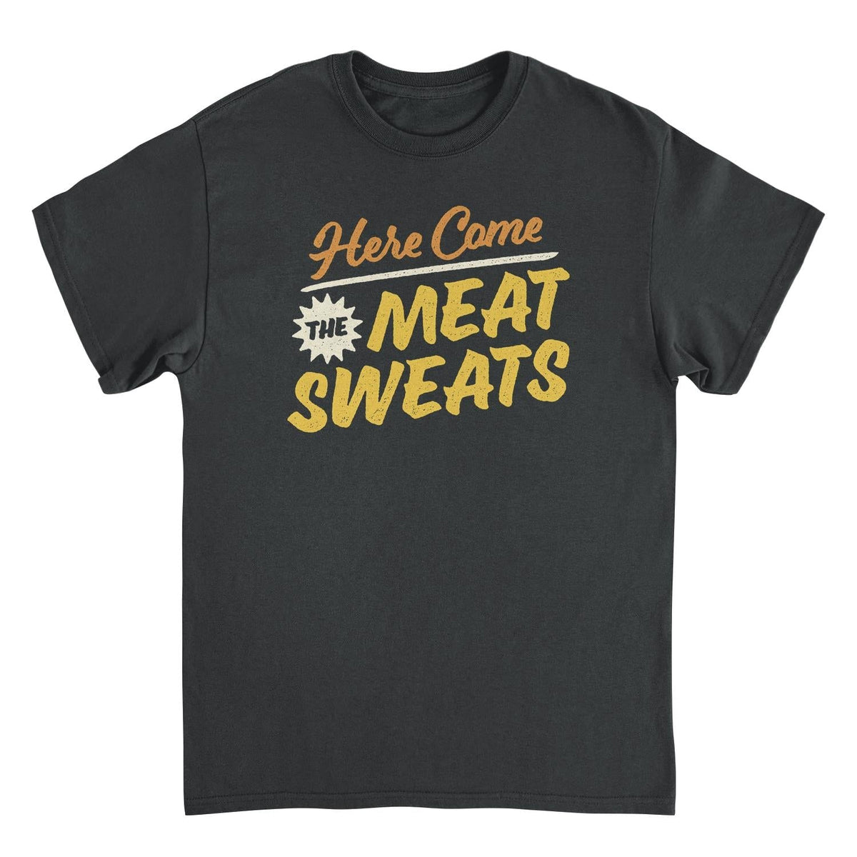 Ideanest T-Shirt - Here Come the Meat Sweats