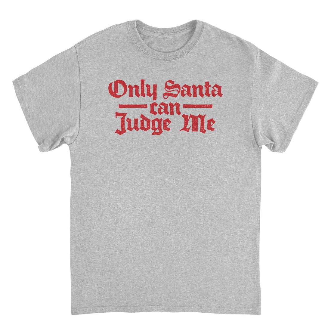 Christmas T-Shirt - Only Santa Can Judge Me