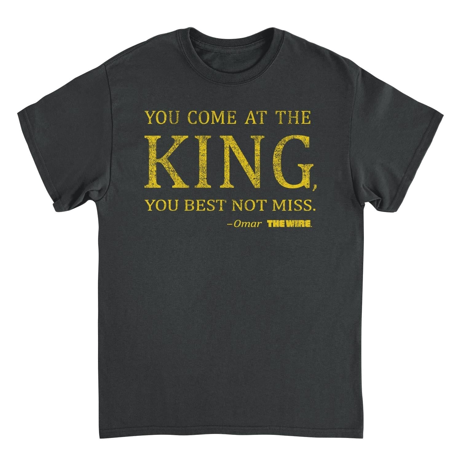 The Wire You Come at the King Black T-Shirt