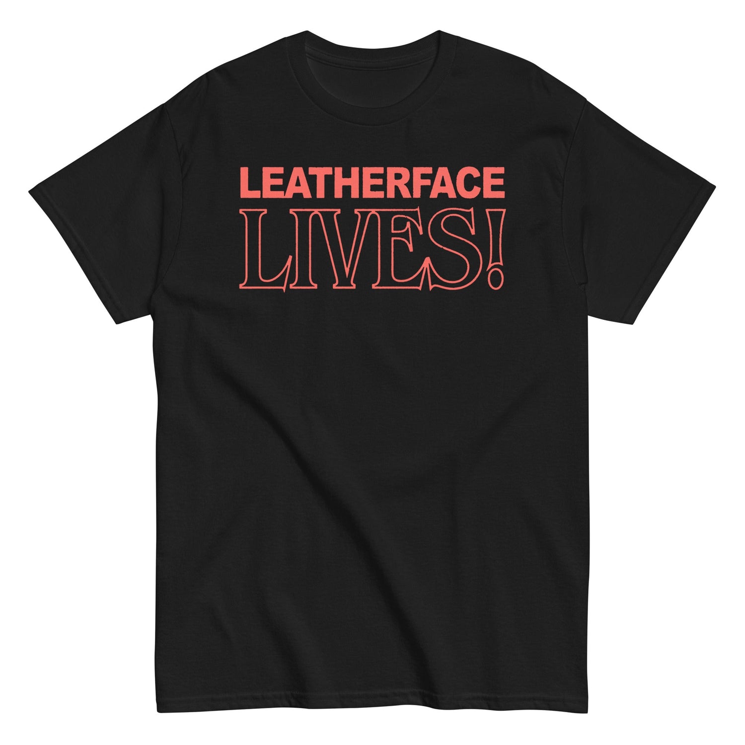 Texas Chainsaw Massacre - Leatherface Lives! T-Shirt