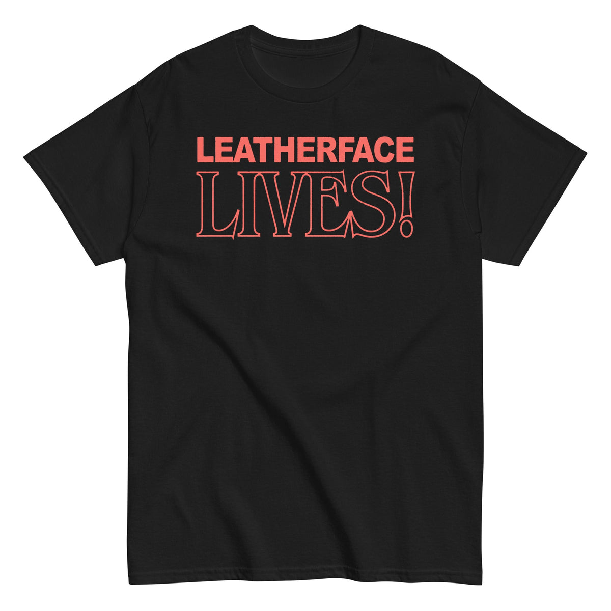 Texas Chainsaw Massacre - Leatherface Lives! T-Shirt