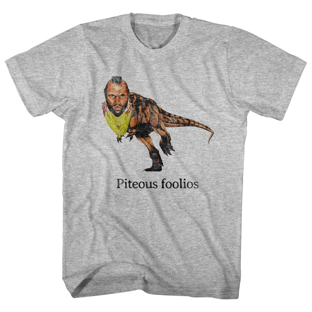 MR. T Glorious T-Shirt, Piteous Foolious