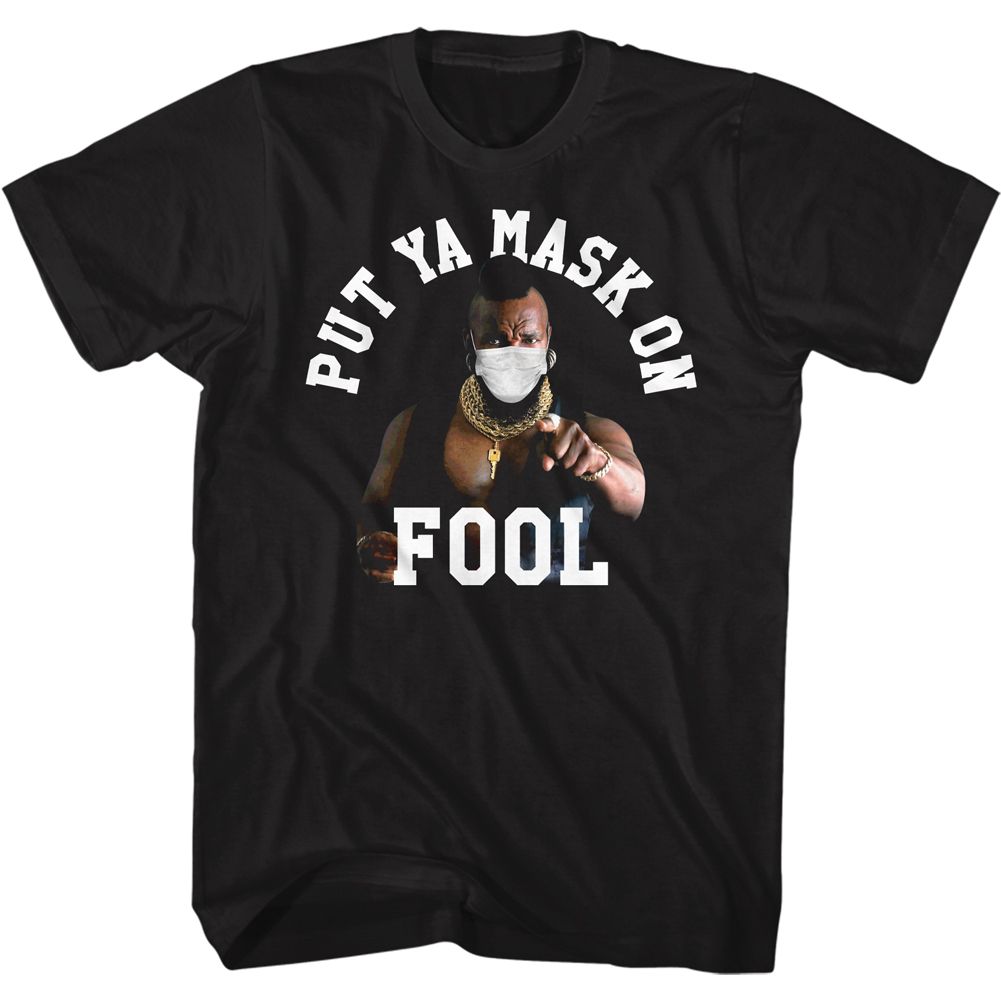 MR. T Glorious T-Shirt, Put Ya Mask On