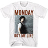 BILL AND TED Famous T-Shirt, Monday Got Me Like