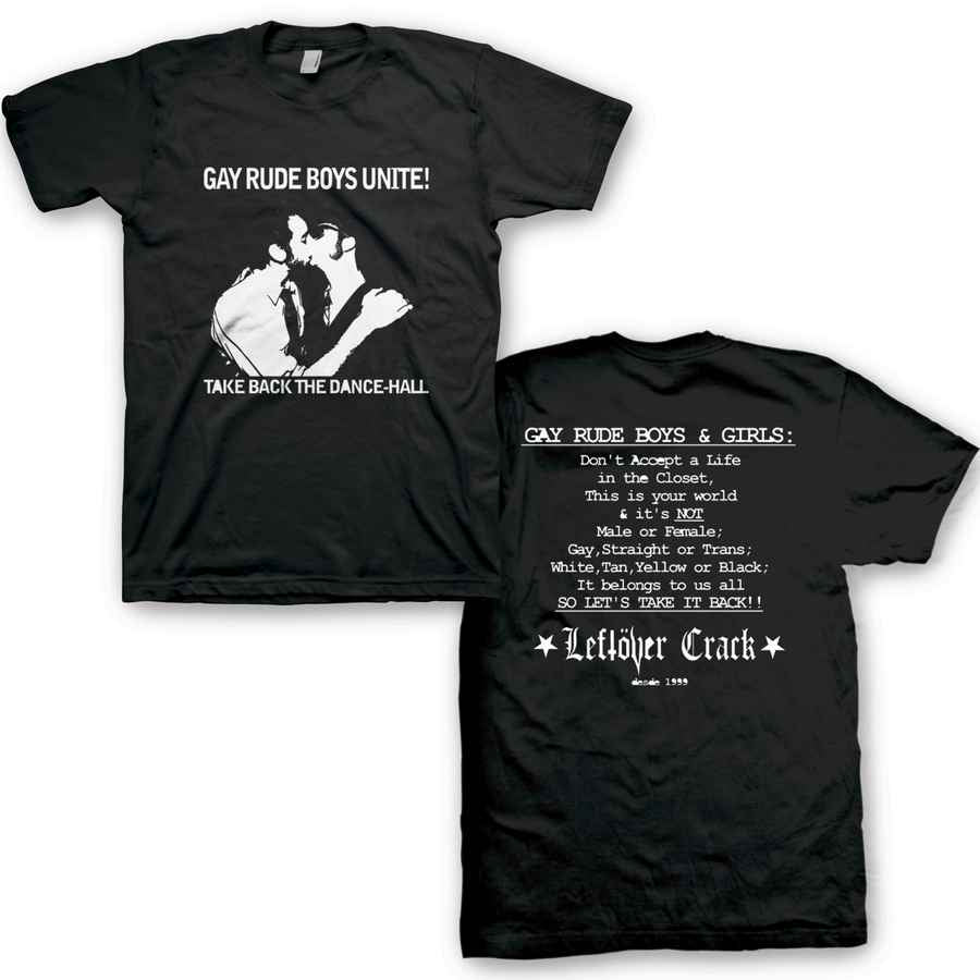 LEFTOVER CRACK Powerful T-Shirt, Gay Rude Boys Unite