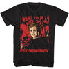PET SEMATARY Terrific T-Shirt, I Want to Play